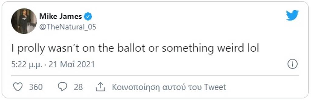 Συγκεκριμένα ο Μάικ Τζέιμς έγραψε στον προσωπικό του λογαριασμό στο Twitter: «Μάλλον δεν ήμουν στο ψηφοδέλτιο ή κάτι άλλο περίεργο».